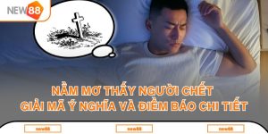 nằm mơ thấy người chết